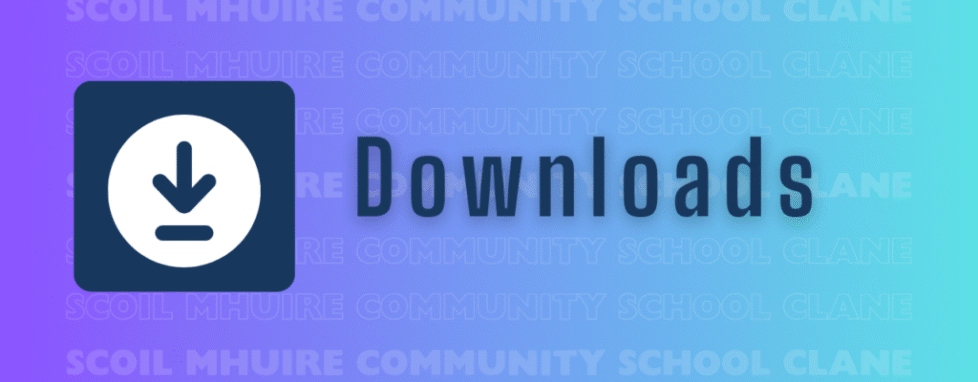 A graphic with a download icon and the word Downloads in large text. The background features a gradient and repeated text: SCOIL MHUIRE COMMUNITY SCHOOL CLANE.