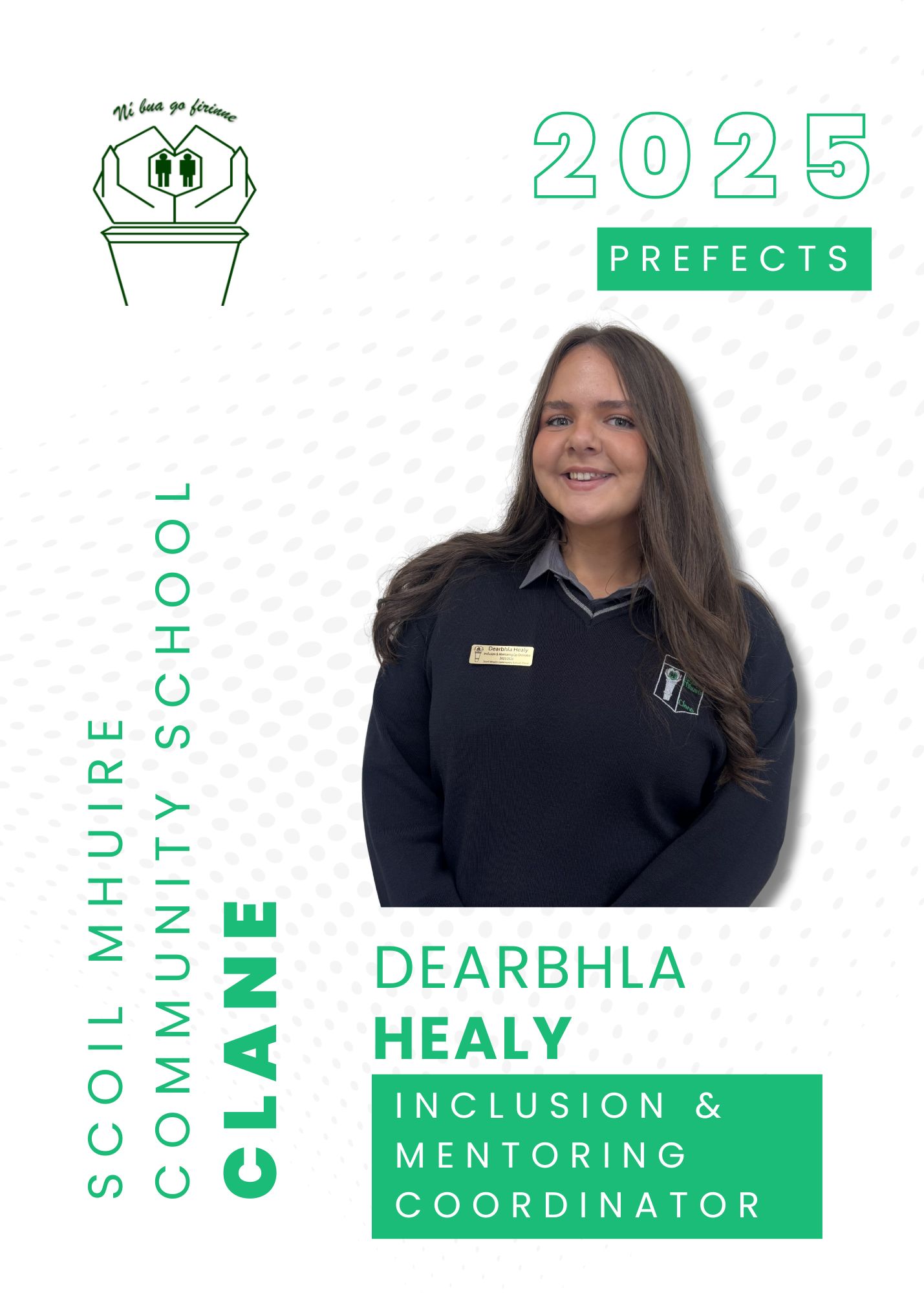 A smiling young woman in a dark school uniform stands in front of a white background with green text reading Scoil Mhuire Community School CLANE, 2025 Prefects, and Dearbhla Healy, Inclusion & Mentoring Co-ordinator.